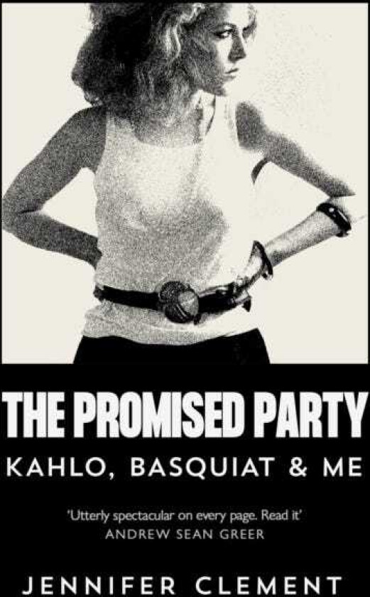 The Promised Party Kahlo, Basquiat and Me