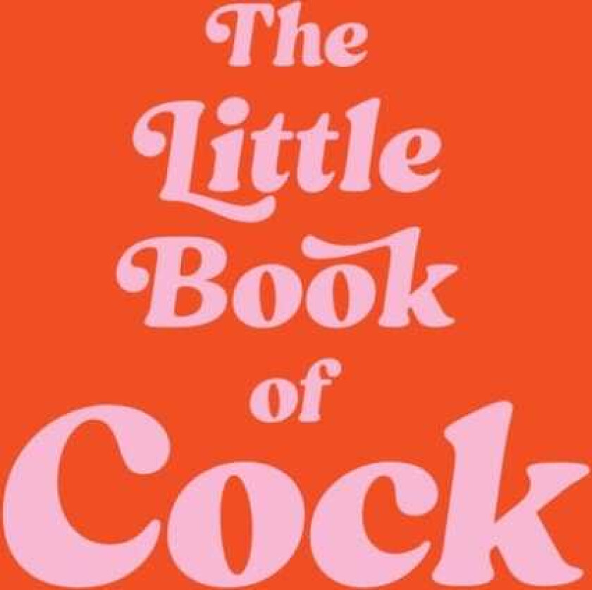 The Little Book of Cock A Hilarious Activity Book for Adults Featuring Jokes, Puzzles, Trivia and More