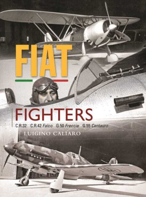 Fiat Fighters C.R.32, C.R.42 Falco, G.50 Freccia, G.55 Centauro