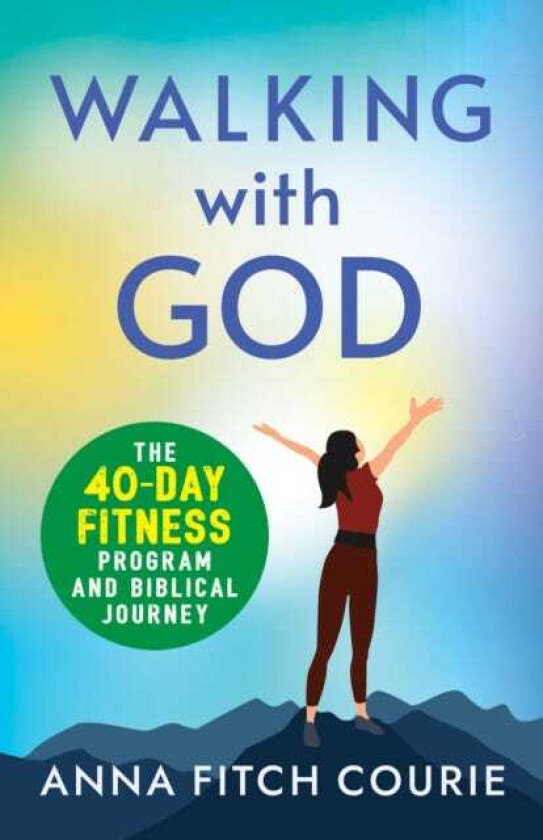 Walking with God  The 40Day Fitness Program and Biblical Journey