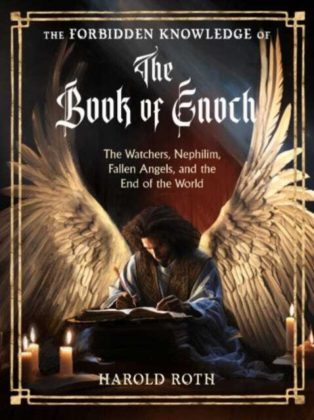 The Forbidden Knowledge of the Book of Enoch The Watchers, Nephilim, Fallen Angels, and the End of the World