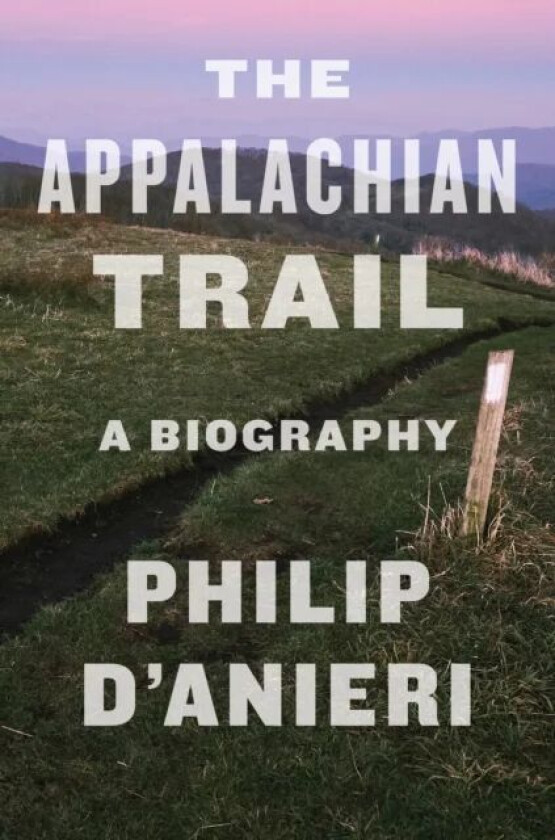 The Appalachian Trail av Philip D'Anieri