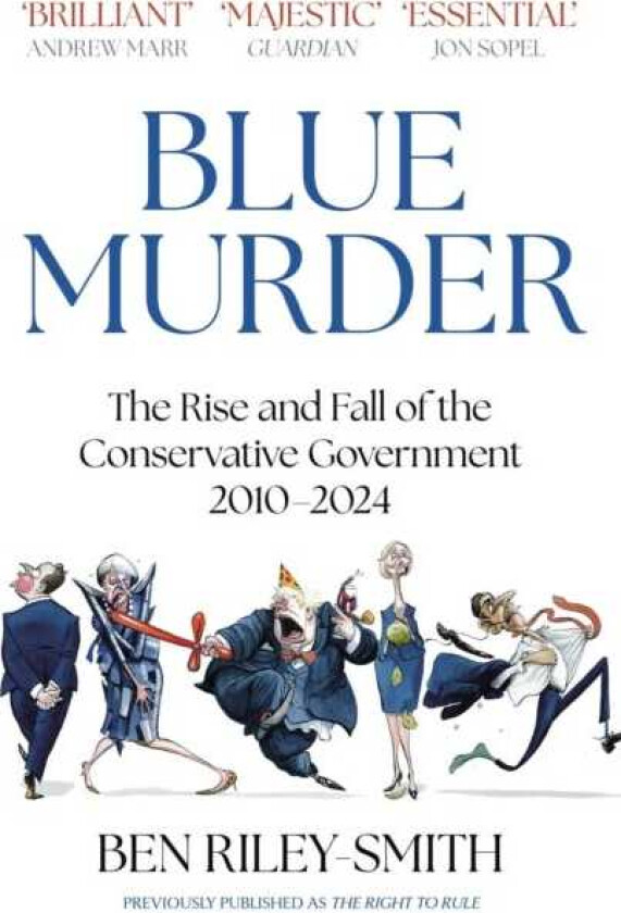 Blue Murder The Rise and Fall of the Conservative Government, 2010–2024
