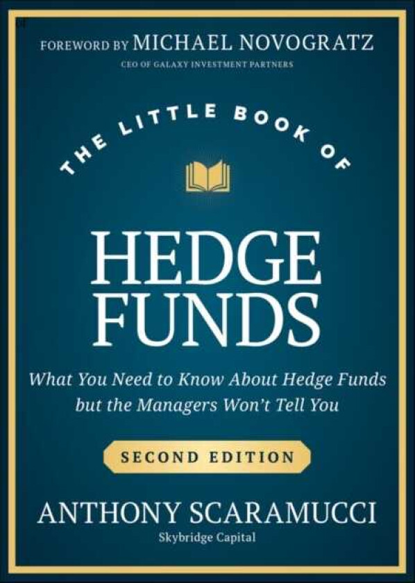 The Little Book of Hedge Funds What You Need to Know About Hedge Funds, but the Managers Won't Tell You