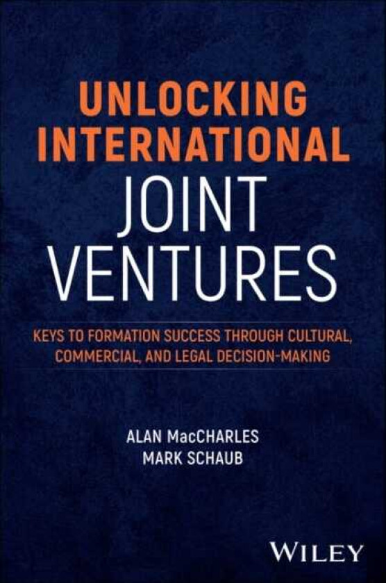 Unlocking International Joint Ventures Keys to Formation Success through Cultural, Commercial, and Legal DecisionMaking