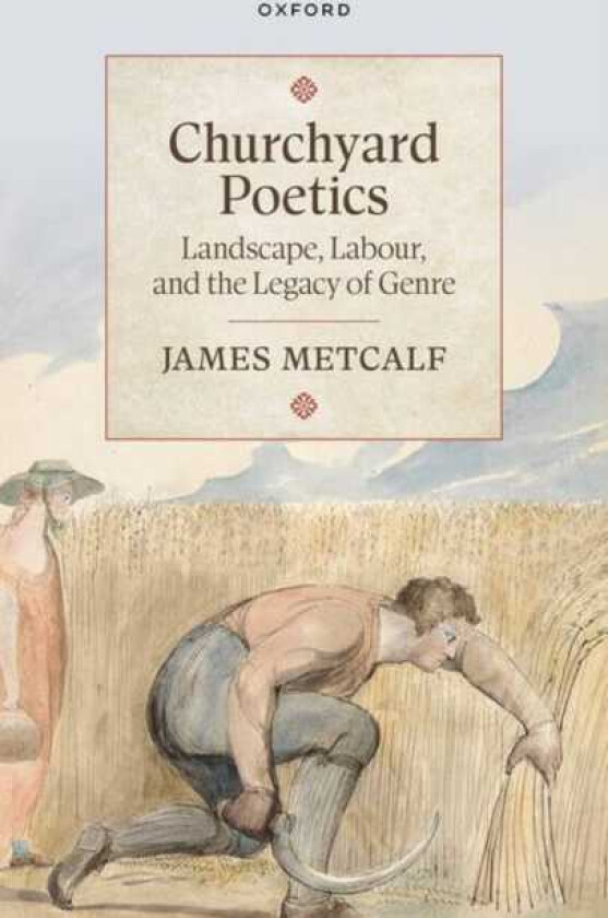 Churchyard Poetics Landscape, Labour, and the Legacy of Genre