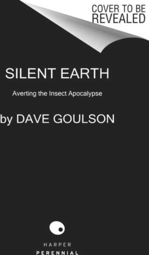 Silent Earth Averting the Insect Apocalypse