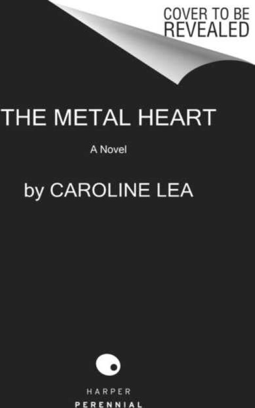 The Metal Heart A Novel of Love and Valor in World War II