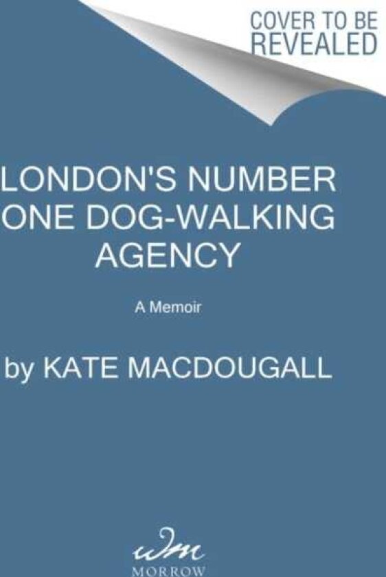 London's Number One DogWalking Agency A Memoir