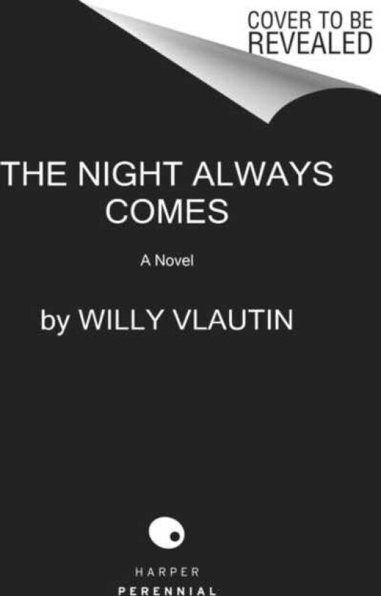 The Night Always Comes A Novel
