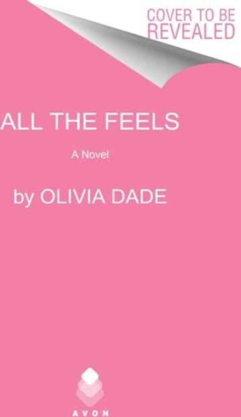 All the Feels A Novel