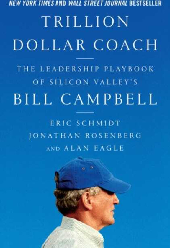Trillion Dollar Coach The Leadership Playbook of Silicon Valley's Bill Campbell