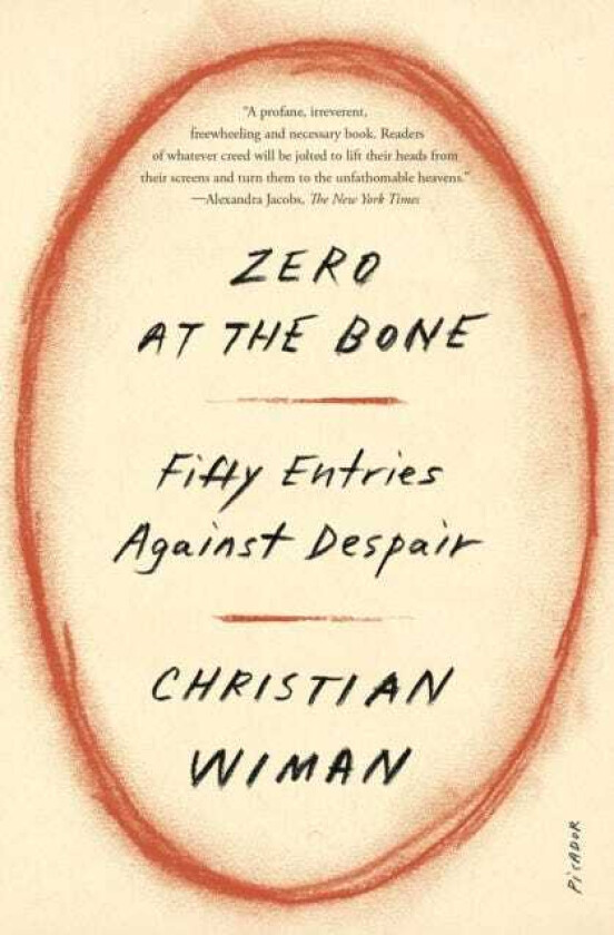 Zero at the Bone Fifty Entries Against Despair