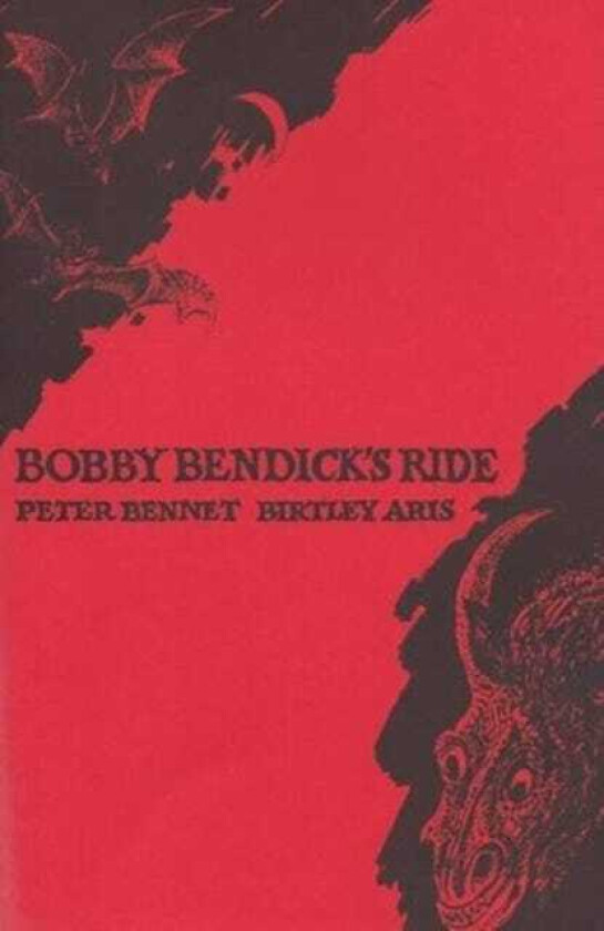 Bobby Bendick's Ride  A Poem by Peter Bennet with Drawings by Birtley Aris