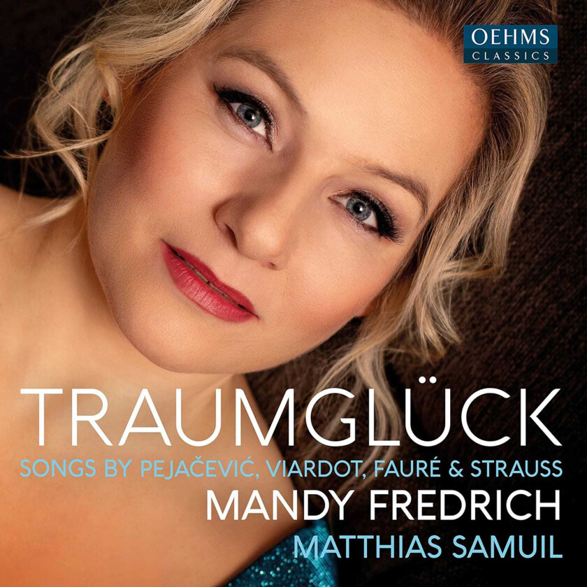 Mandy Friedrich, Matthias Samuil Faure, Pejacevic, Strauss & Viardot: Traumglück CD