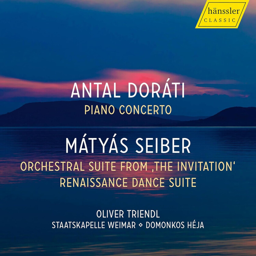 Oliver Triendl, Staatskapelle Weimar, Domonkos Héja, Antál Dorati, Matyas Seiber  Dorati: Piano Concerto / Seiber: Orchestral Suite from "The Invitation"; Renaissance Dance Suite  CD