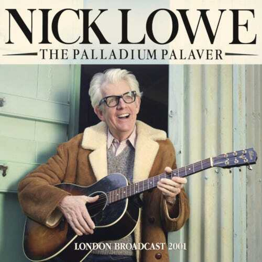 Nick Lowe  The Palladium Palaver (London Broadcast 2001)  CD