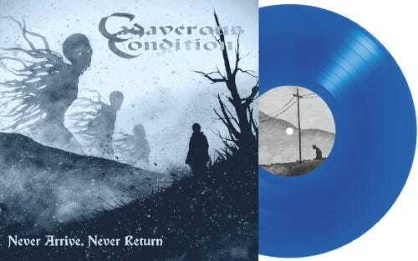 Cadaverous Condition Never Arrive, Never Return LP/Vinyl