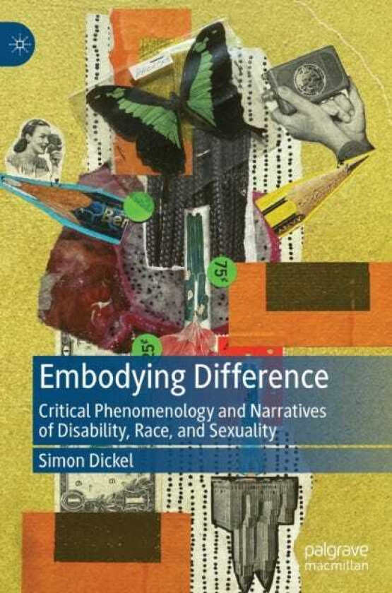 Embodying Difference Critical Phenomenology and Narratives of Disability, Race, and Sexuality