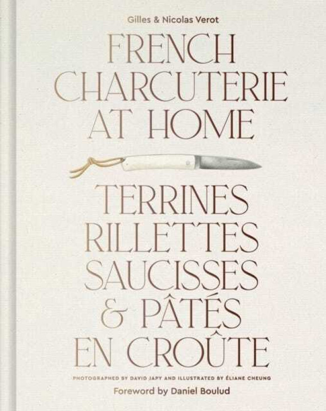 French Charcuterie at Home Terrines, Rillettes, Saucisses, & Pates En Croute