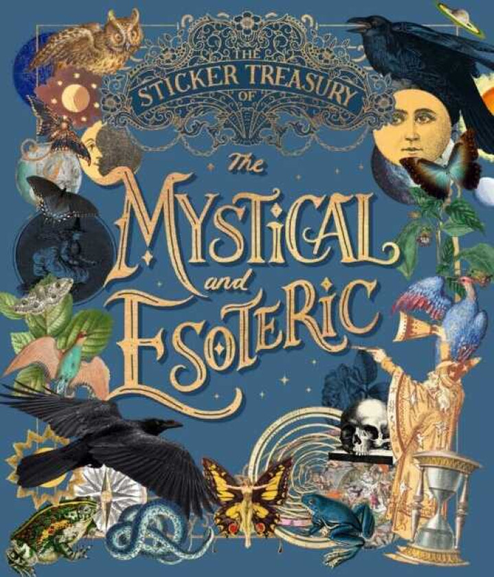 The Sticker Treasury of the Mystical and Esoteric An eclectic book of stickers for journaling, collaging, scrapbooking and more