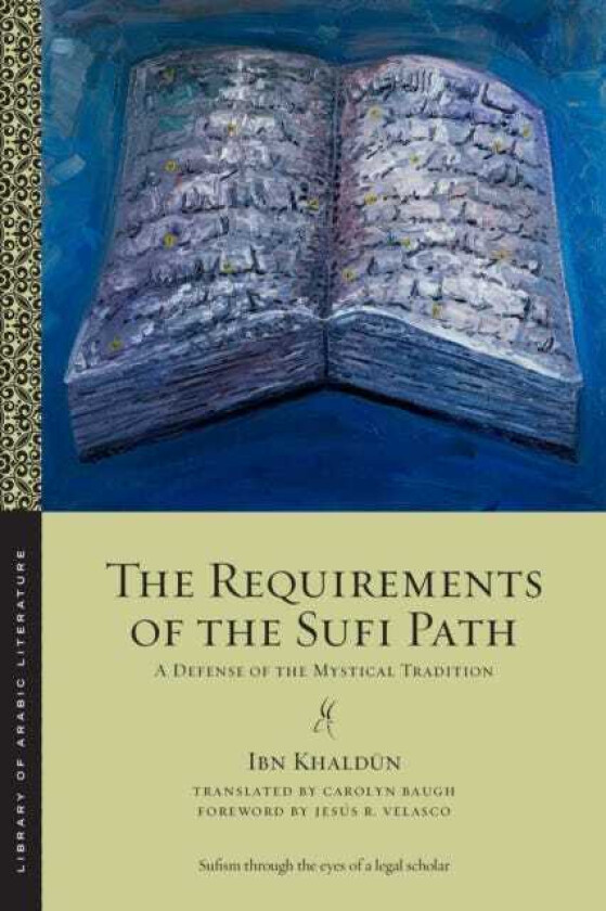 The Requirements of the Sufi Path A Defense of the Mystical Tradition
