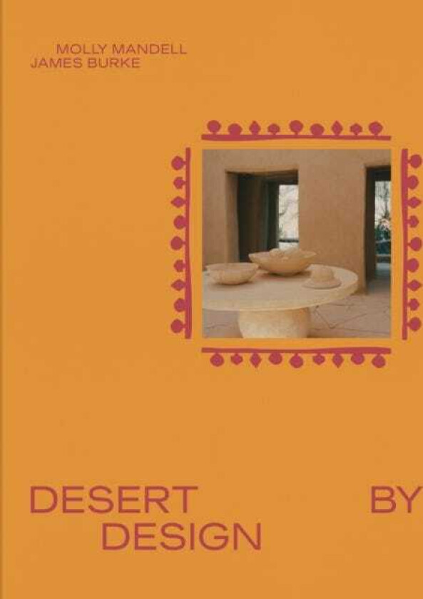 Desert by Design Creative Minds, Arid Places, TailorMade Spaces