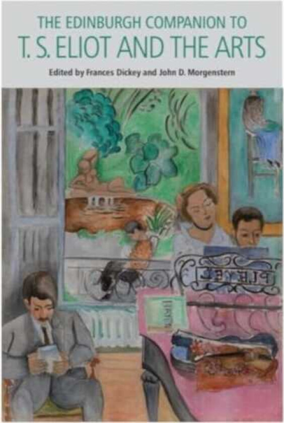 The Edinburgh Companion to T. S. Eliot and the Arts