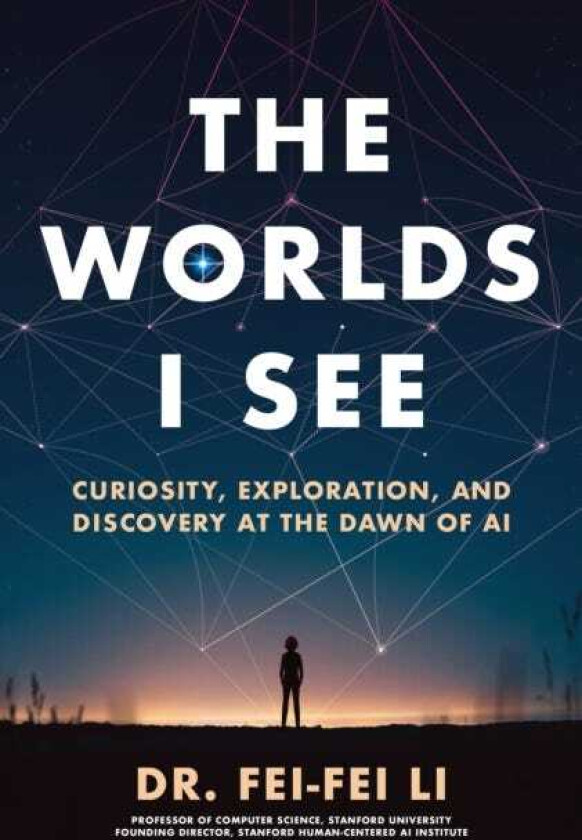 The Worlds I See Curiosity, Exploration, and Discovery at the Dawn of AI