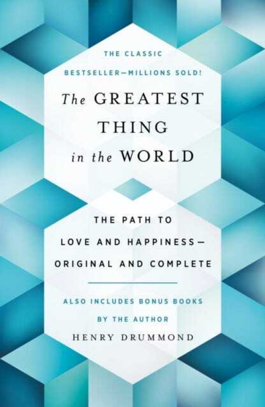 The Greatest Thing in the World The Path to Love and HappinessOriginal and Complete Also Includes Bonus Books by the Author