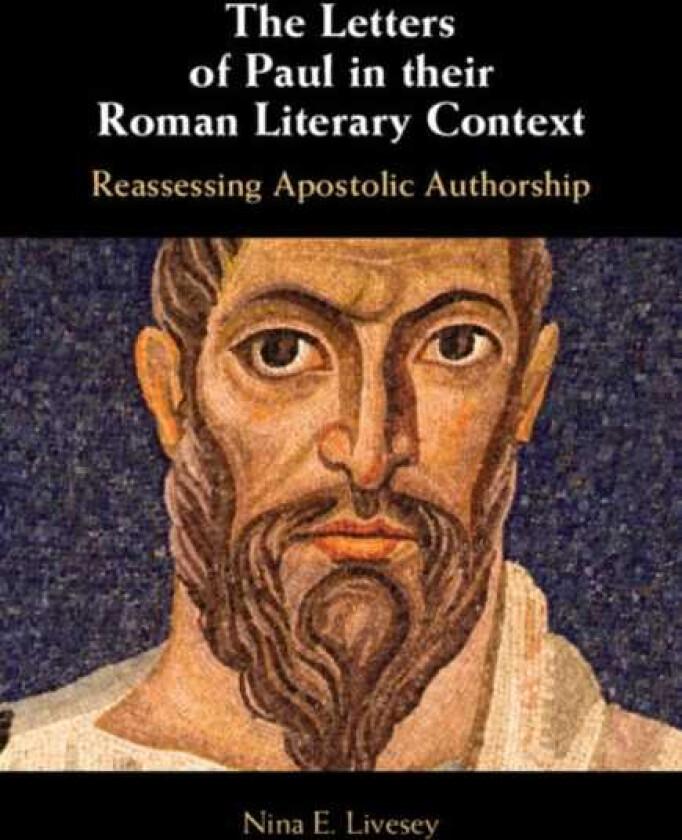 The Letters of Paul in their Roman Literary Context Reassessing Apostolic Authorship