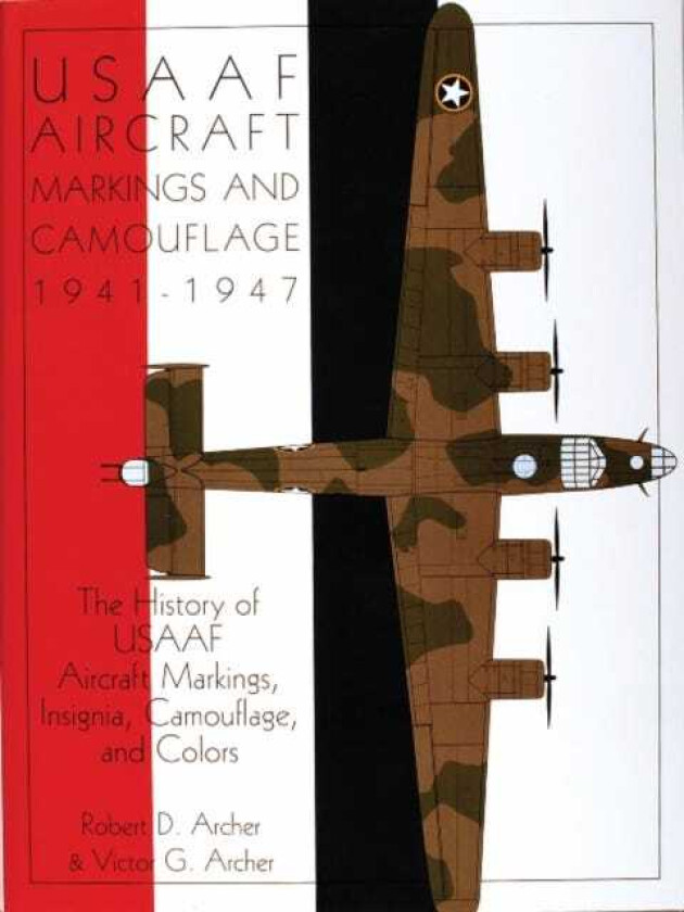 USAAF Aircraft Markings and Camouflage 19411947 The History of USAAF Aircraft Markings, Insignia, Camouflage, and Colors