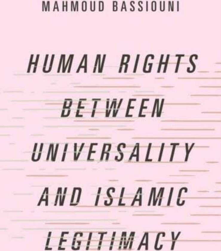 Human Rights Between Universality and Islamic Legitimacy