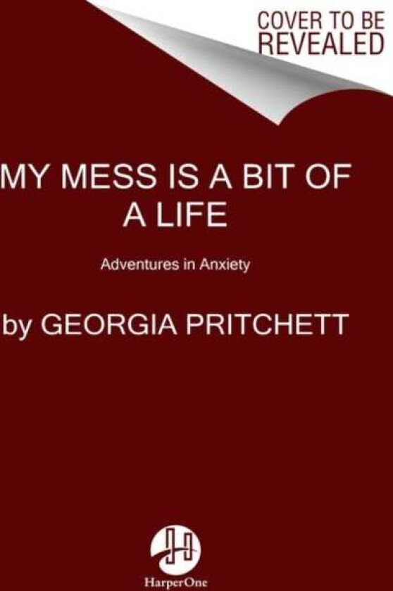 My Mess Is a Bit of a Life Adventures in Anxiety
