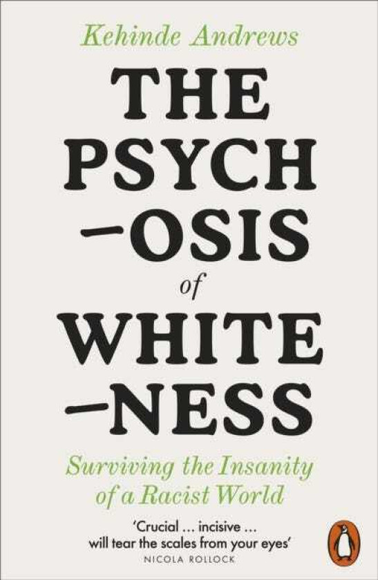 The Psychosis of Whiteness Surviving the Insanity of a Racist World