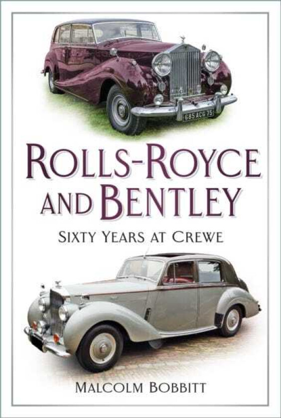 RollsRoyce and Bentley Sixty Years at Crewe