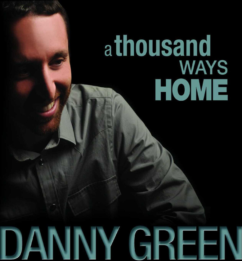Danny Green A Thousand Ways Home CD