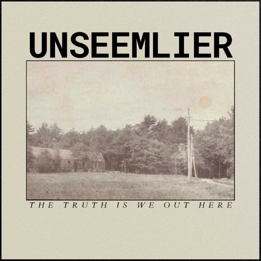 Unseemlier The Truth Is We Out Here CD