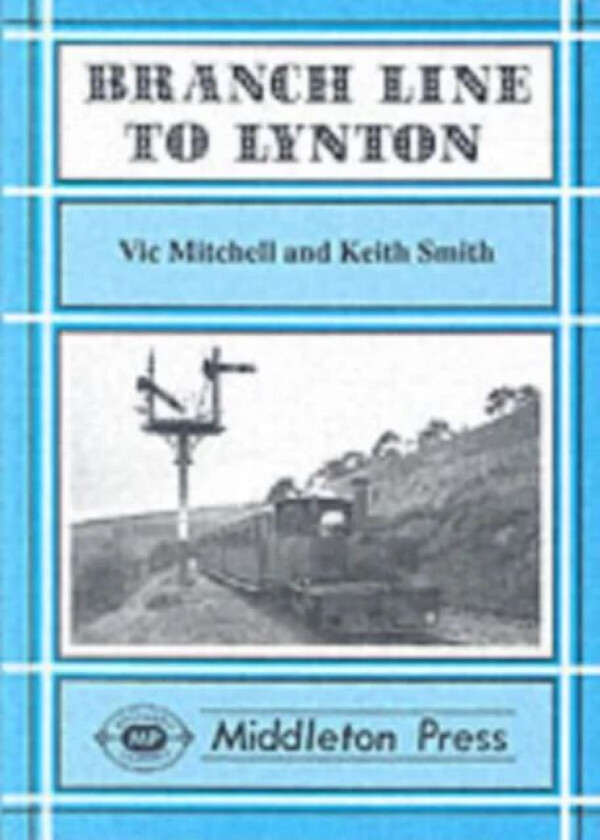 Branch Line to Lynton av Vic Mitchell, Keith Smith