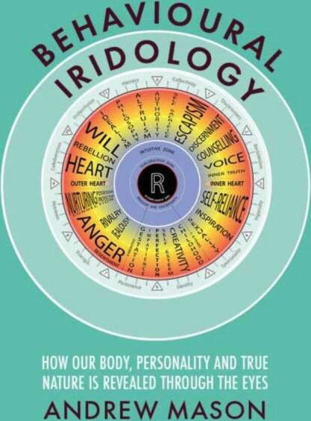 Behavioural Iridology How Our Body, Personality and True Nature Are Revealed Through the Eyes