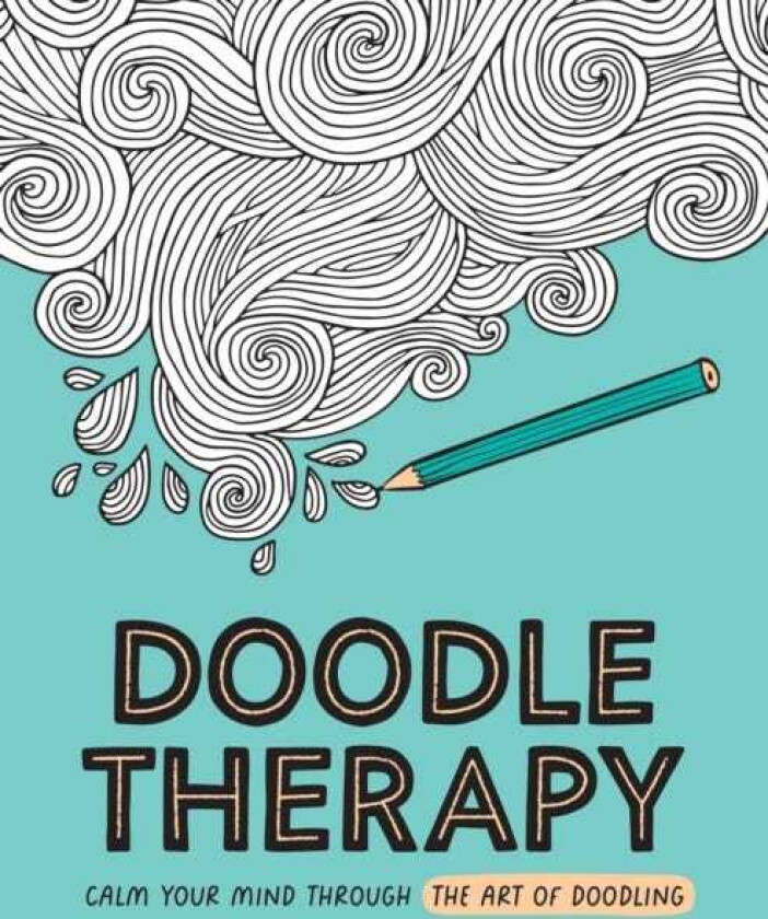 Doodle Therapy Calm Your Mind Through the Art of Doodling