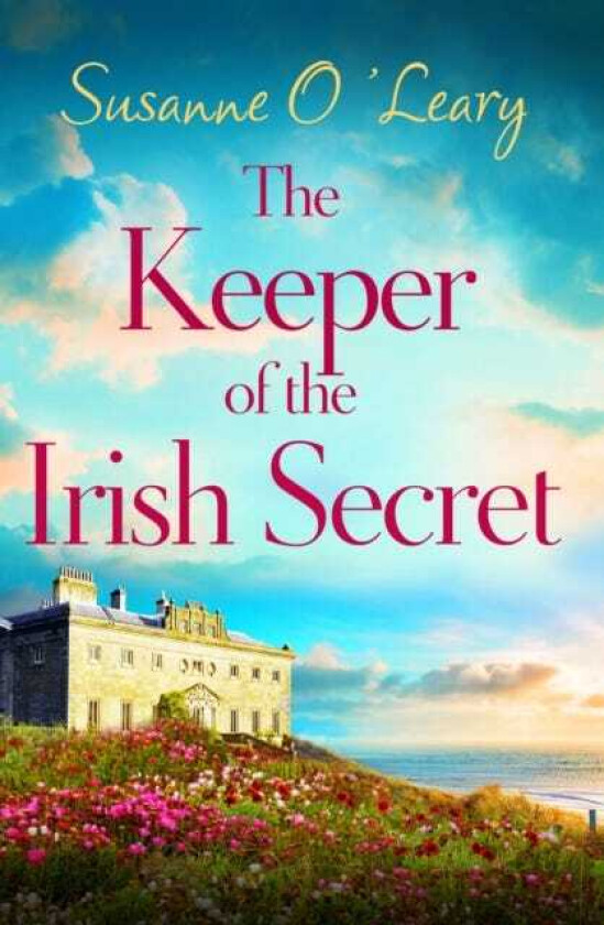 The Keeper of the Irish Secret An utterly gorgeous second chance romance set in Ireland