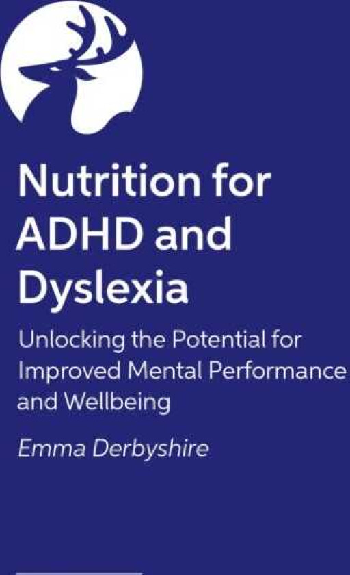 Nutrition for ADHD and Dyslexia Unlocking the Potential for Learning and Wellbeing