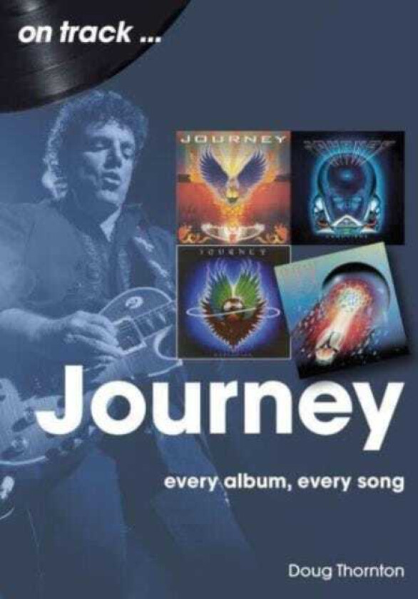 Journey  On Track  Every Album, Every Song