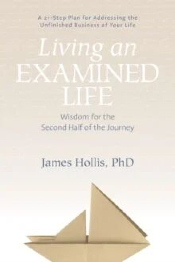 Living an Examined Life av James Hollis