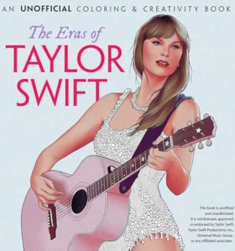 Eras of Taylor Swift: An Unofficial Coloring & Creativity Book