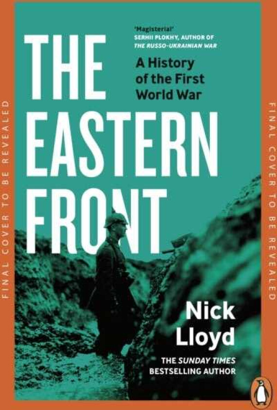 The Eastern Front A History of the First World War