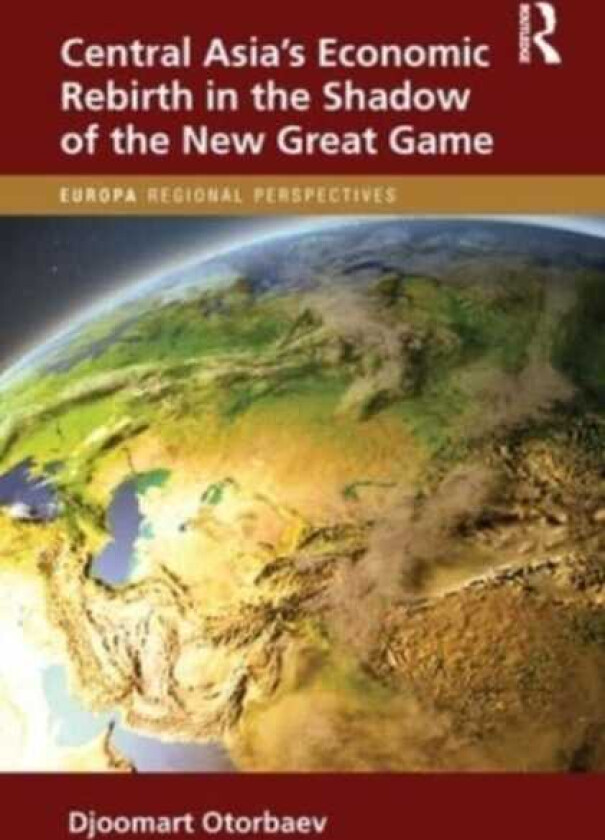 Central Asia's Economic Rebirth in the Shadow of the New Great Game