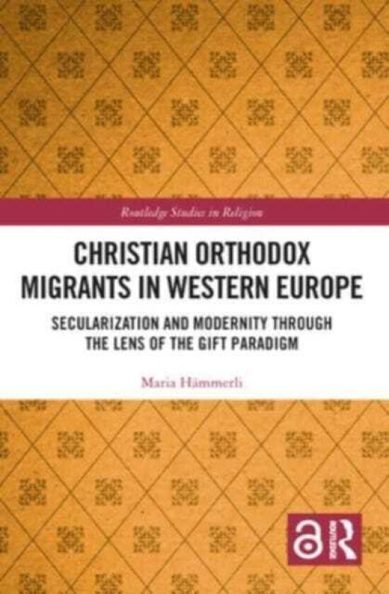 Christian Orthodox Migrants in Western Europe  Secularization and Modernity through the Lens of the Gift Paradigm