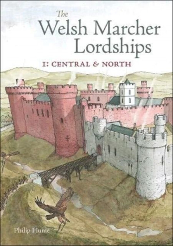 The Welsh Marcher Lordships av Philip Hume